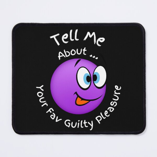Item preview, Tell Me About Your Fav Guilty Pleasure designed and sold by GearGirlNJ.