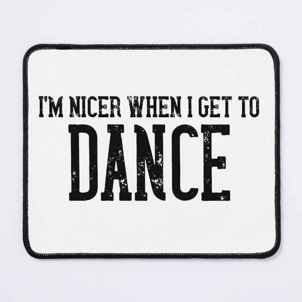 Item preview, I'm Nicer When I Get To Dance designed and sold by TheCrazyBear.