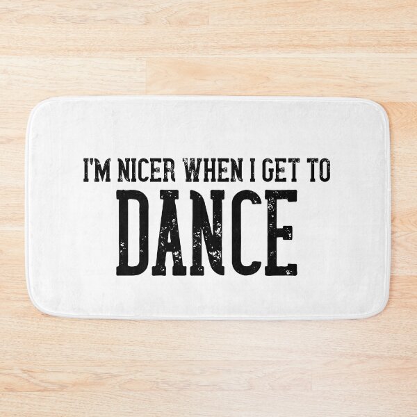 Item preview, I'm Nicer When I Get To Dance designed and sold by TheCrazyBear.