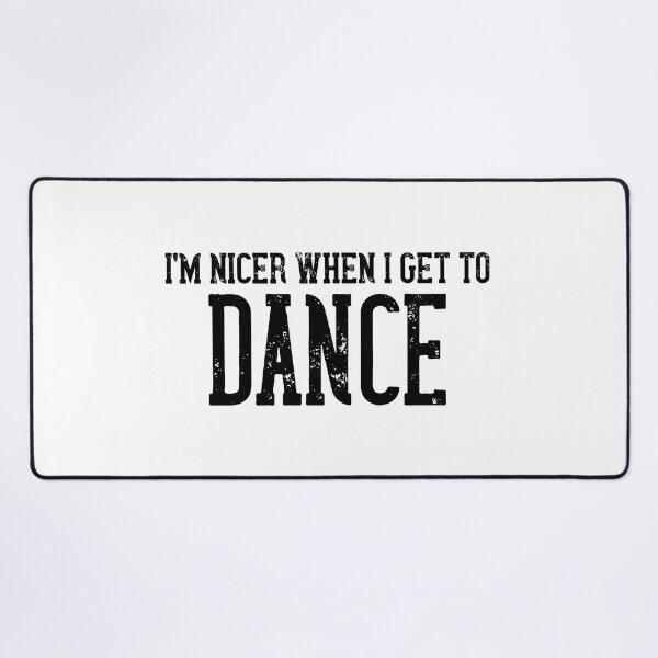 Item preview, I'm Nicer When I Get To Dance designed and sold by TheCrazyBear.