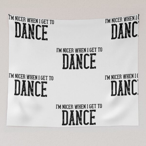 Item preview, I'm Nicer When I Get To Dance designed and sold by TheCrazyBear.