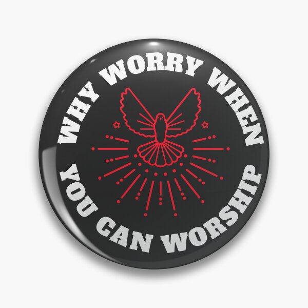 Item preview, WHY WORRY WHEN YOU CAN WORSHIP  designed and sold by DoubleDSD.