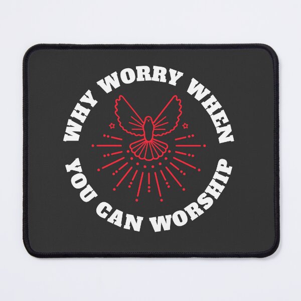 Item preview, WHY WORRY WHEN YOU CAN WORSHIP  designed and sold by DoubleDSD.