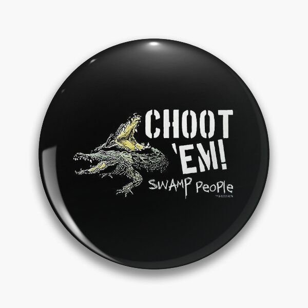Item preview, Swamp People Choot Em designed and sold by qetaejidaetu524.