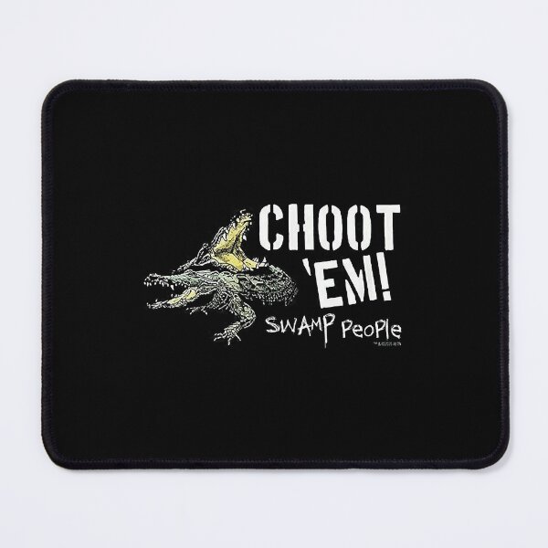 Item preview, Swamp People Choot Em designed and sold by qetaejidaetu524.