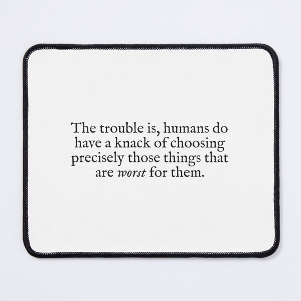 Item preview, humans have a knack for choosing things that are worst for them designed and sold by beunstoppable.