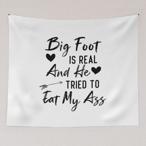 Item preview, Big Foot Is Real and He Tried to Eat My Ass designed and sold by tssoulinabil.