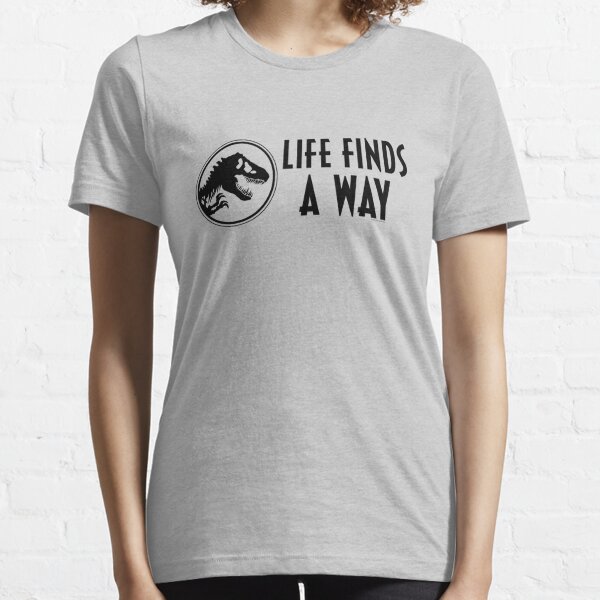 life finds a way Essential T-Shirt