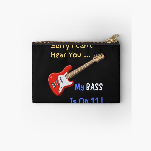 Item preview, Sorry I Can't Hear You... My Bass is On 11! designed and sold by GearGirlNJ.