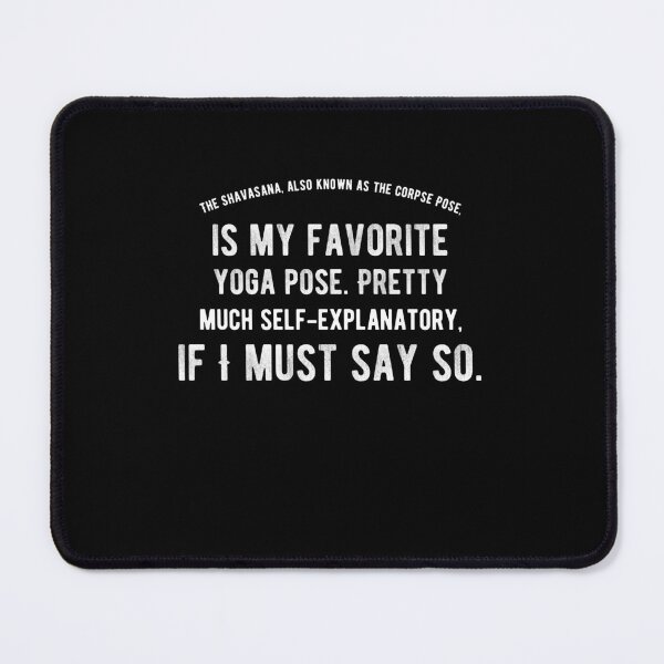 Item preview, The Shavasana, also known as the Corpse Pose, is my favorite yoga pose. Funny Lazy Quote designed and sold by Quotes ⭐⭐⭐⭐⭐.