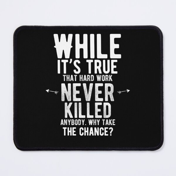 Item preview, While it’s true that hard work never killed anybody. Why take the chance? Funny Lazy Quote designed and sold by Quotes ⭐⭐⭐⭐⭐.