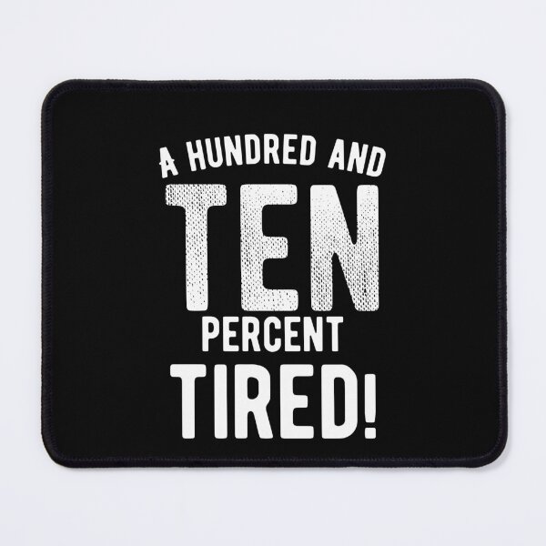 Item preview, A hundred and ten percent tired! Funny Lazy Quote designed and sold by Quotes ⭐⭐⭐⭐⭐.