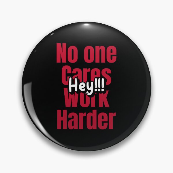 Item preview, Hey!!! No one cares work harder designed and sold by VOOCOLLECTION.