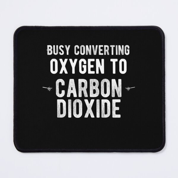 Item preview, Busy converting oxygen to carbon dioxide. Funny Lazy Quote designed and sold by Quotes ⭐⭐⭐⭐⭐.