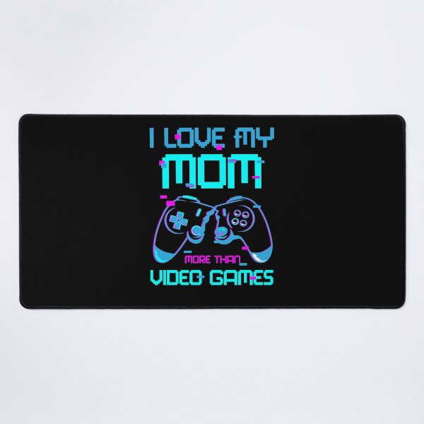 Item preview, I love my mom more than video games funny gamer mothers day designed and sold by wewmeprints.