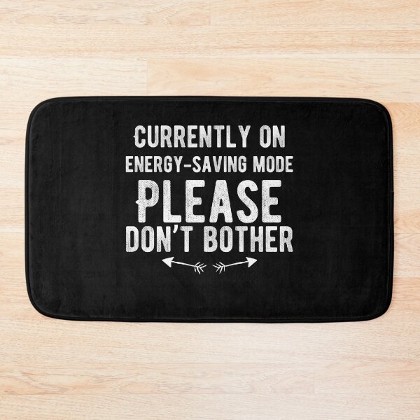 Item preview, Currently on energy-saving mode. Please don’t bother. Funny Lazy Quote designed and sold by Quotes ⭐⭐⭐⭐⭐.