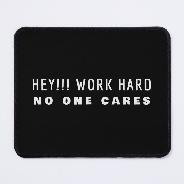 Item preview, Hey!!! Work hard no one cares designed and sold by VOOCOLLECTION.