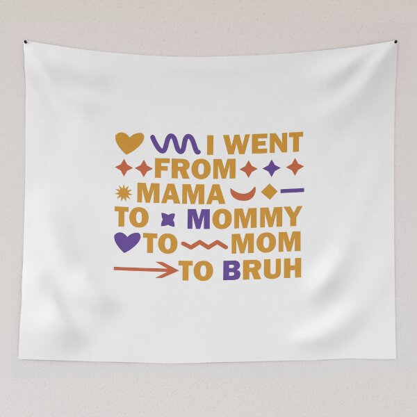 Item preview, I went from mama to mummy to mom to bruh designed and sold by Housestore.