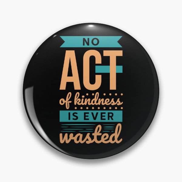 Item preview, No Act of Kindness is Ever Wasted,kindness,be kind,no act of kindness is ever wasted, motivational saying,kindness quote,kindness saying,motivational quote designed and sold by NAZIMNADIR.