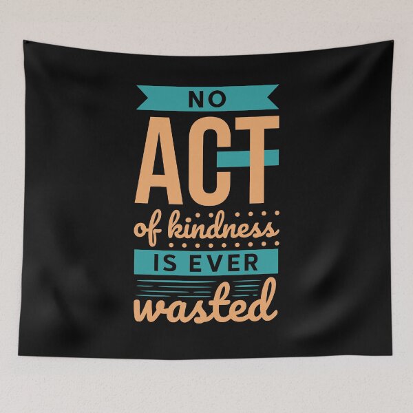 Item preview, No Act of Kindness is Ever Wasted,kindness,be kind,no act of kindness is ever wasted, motivational saying,kindness quote,kindness saying,motivational quote designed and sold by NAZIMNADIR.