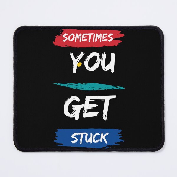 Item preview, Sometimes You Get Stuck designed and sold by FancyZone.