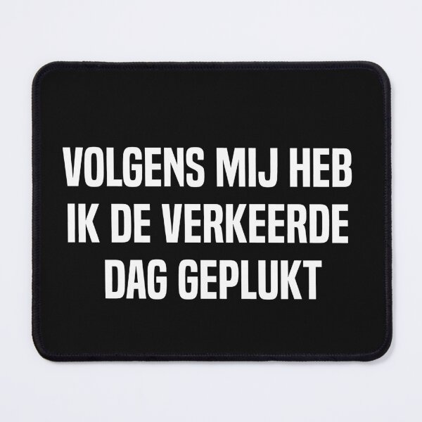 Item preview, Volgens Mij Heb Ik De Verkeerde Dag Geplukt designed and sold by melshirt-shop.