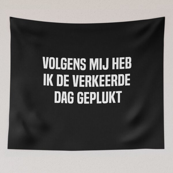 Item preview, Volgens Mij Heb Ik De Verkeerde Dag Geplukt designed and sold by melshirt-shop.