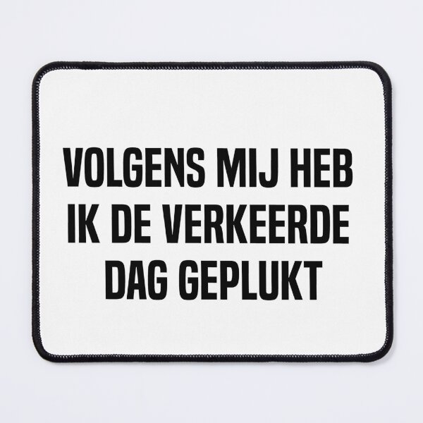Item preview, Volgens Mij Heb Ik De Verkeerde Dag Geplukt designed and sold by melshirt-shop.