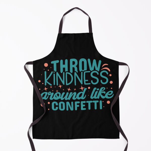 Item preview, throw kindness around like confetti,kindness,kind,confetti,quote,love,be kind,throw kindness around like confetti,happy,cute,positive,inspirational,quotes,motivation designed and sold by NAZIMNADIR.