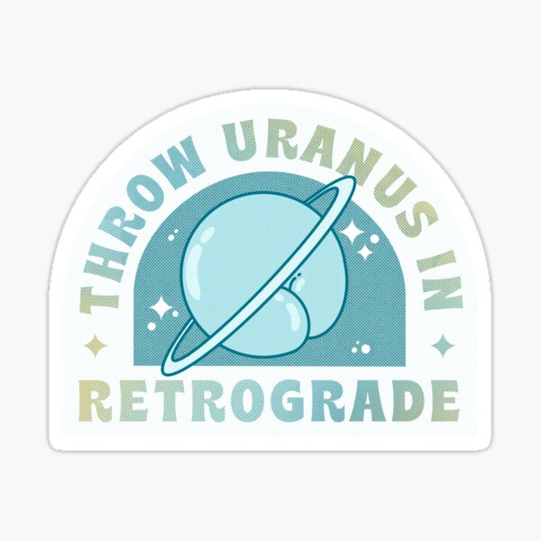 Throw Uranus in Retrograde Sticker