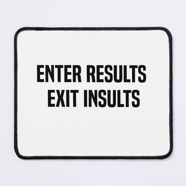 Item preview, Enter Results Exit Insults designed and sold by melshirt-shop.