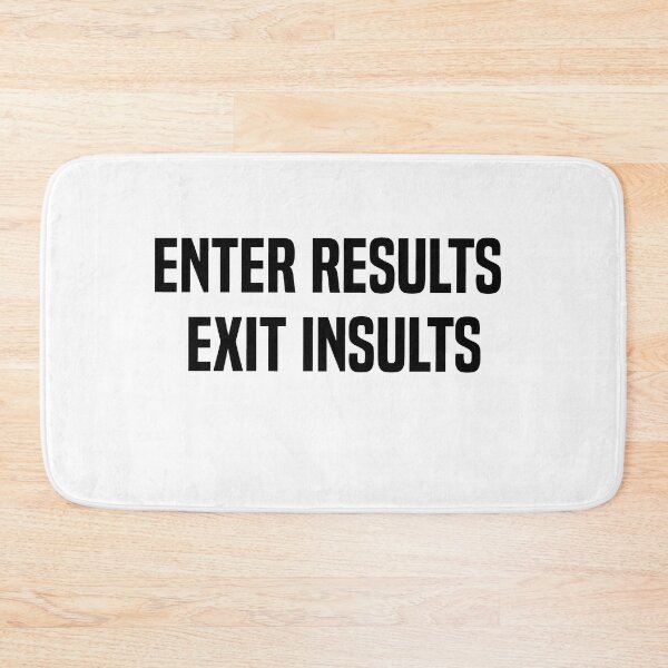 Item preview, Enter Results Exit Insults designed and sold by melshirt-shop.