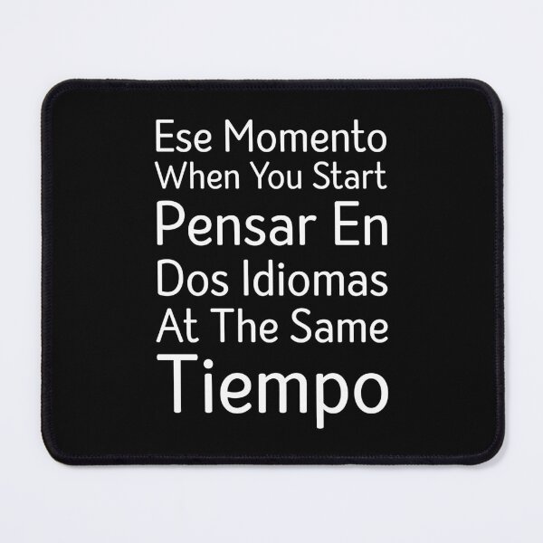 Item preview, Ese Momento Cuando Empiezas Pensar En Dos Idiomas Al Mismo Tiempo, Dicho Divertido Español Inglés designed and sold by Tatus Brinal.
