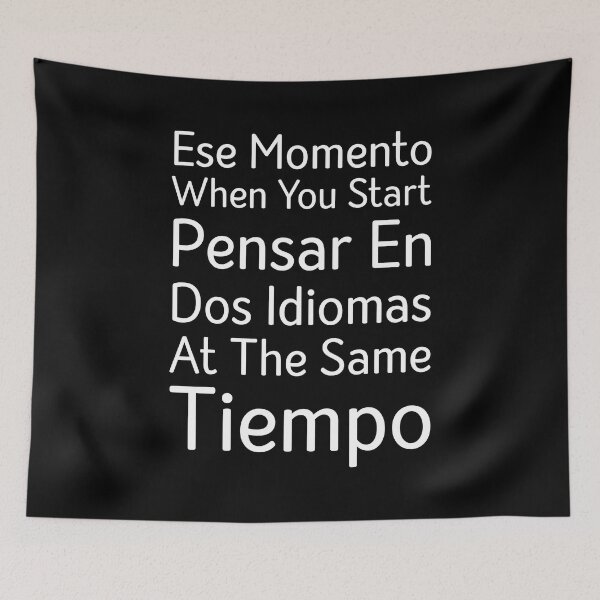 Item preview, Ese Momento Cuando Empiezas Pensar En Dos Idiomas Al Mismo Tiempo, Dicho Divertido Español Inglés designed and sold by Tatus Brinal.