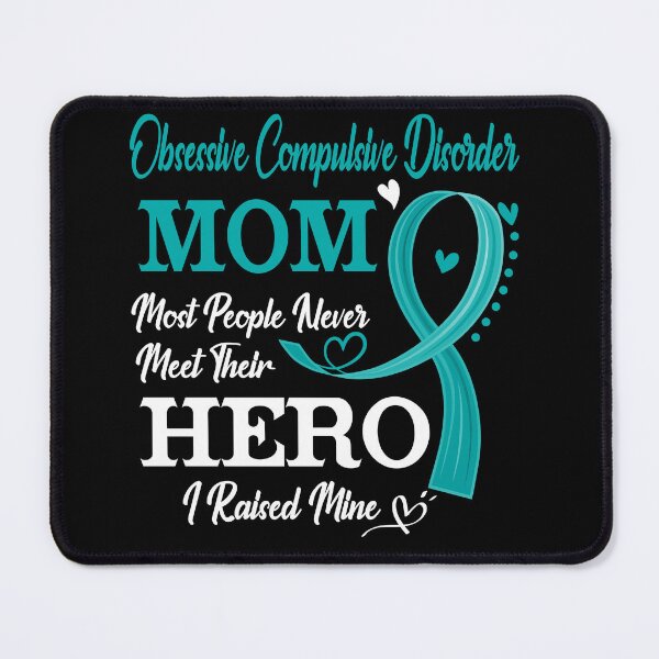 Item preview, Proud Obsessive Compulsive Disorder Mom Most People Never Meet Their Hero I Raised Mine Obsessive Compulsive Disorder Awareness designed and sold by Kohend.
