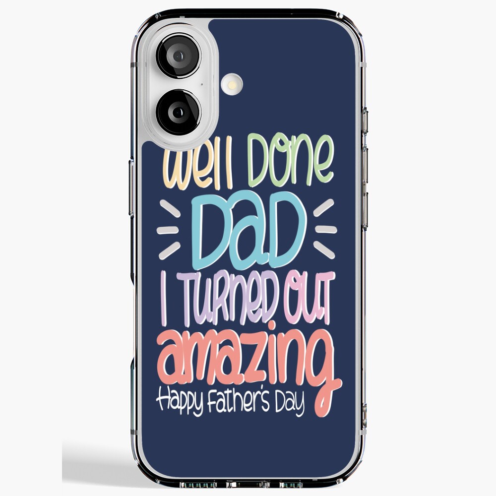 Funny Happy Father's Day Quote Well Done Dad I Turned Out