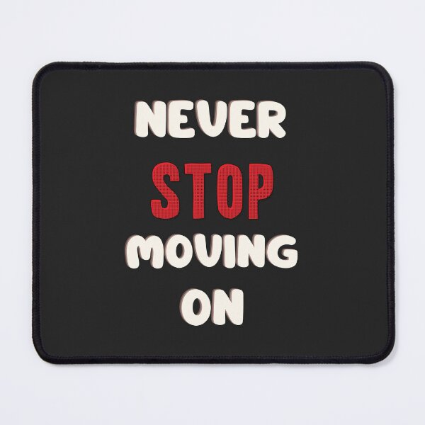 Item preview, never stop moving on designed and sold by DoraHappy.