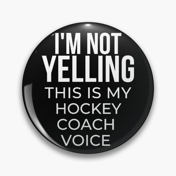 Item preview, I'm not yelling I'm using my hockey coach voice designed and sold by TheGreenGoat.