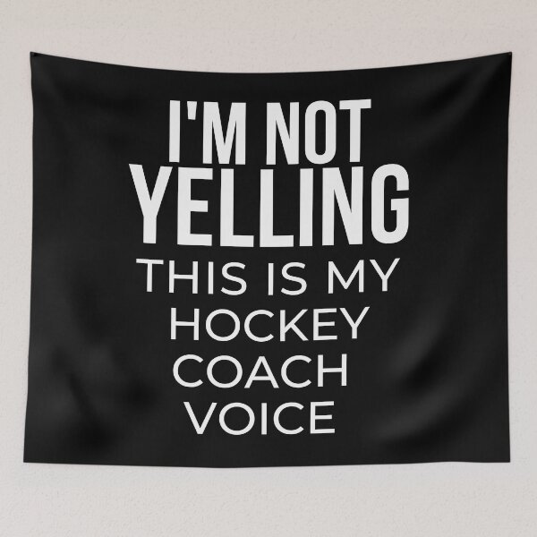 Item preview, I'm not yelling I'm using my hockey coach voice designed and sold by TheGreenGoat.
