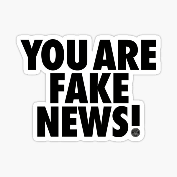 You Are Fake News Sticker