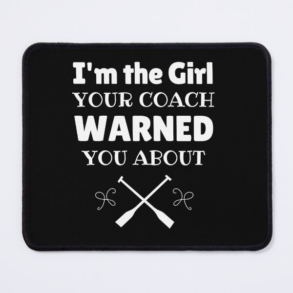 Item preview, Rowing: I'm the girl your coach warned you about designed and sold by TheGreenGoat.