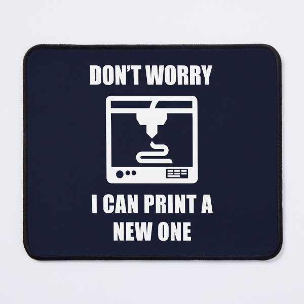 Item preview, Don't Worry I Can Print A New One. 3D Printing Technology Industrial Engineer 1 designed and sold by BrianSmith84.