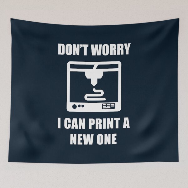 Item preview, Don't Worry I Can Print A New One. 3D Printing Technology Industrial Engineer 1 designed and sold by BrianSmith84.