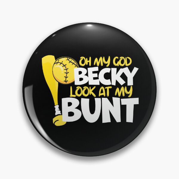 Item preview, Oh My God Becky Look At My Bunt Fastpitch Softball designed and sold by 99Fastpitch.