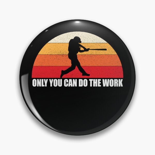 Item preview, Only You Can Do The Work, Baseball Batter designed and sold by webdango.