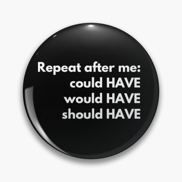 Item preview, Could Have, Would Have, Should Have,  designed and sold by BlakefourDesign.