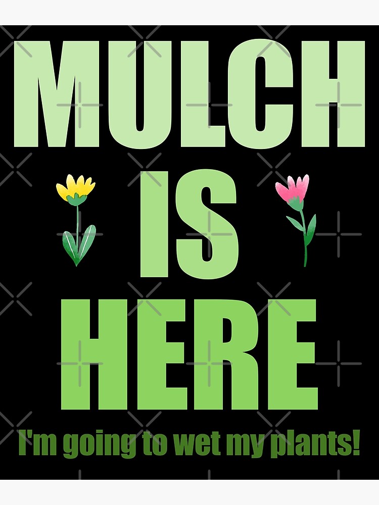 "Mulch Is Here with Tulips" Poster for Sale by artfulnotebook Redbubble