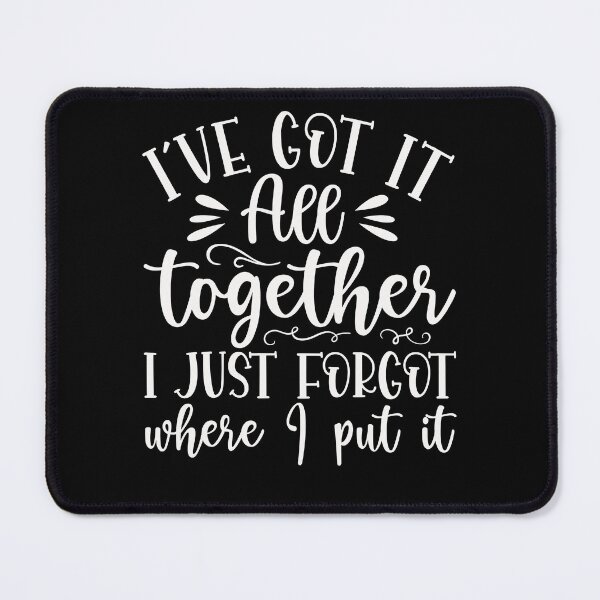 Item preview, I've Got It All Together I Just Forgot Where I Put It designed and sold by bitstudio.