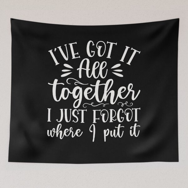 Item preview, I've Got It All Together I Just Forgot Where I Put It designed and sold by bitstudio.