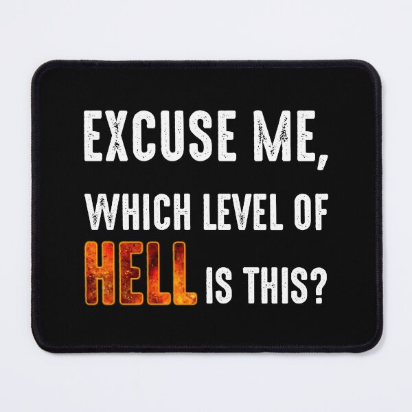 Item preview, Excuse Me, Which Level Of Hell Is This? designed and sold by Cat Lady Designs.